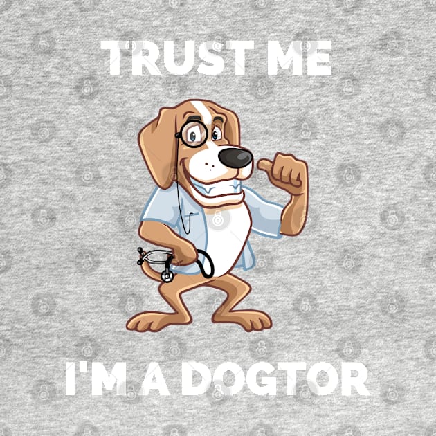 Trust Me I'm A Dogtor - Perfect Gift for Dog Lovers and Veterinarians - Awesome Dog Doctor Illustration by Famgift